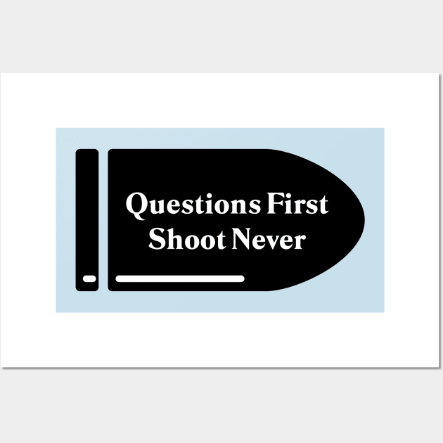 Questions First, Shoot Never Wall Art by Football from the Left